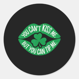 You Can't Kiss Me But You Can Tip Me, Kiss Me I'm Classic Round Sticker