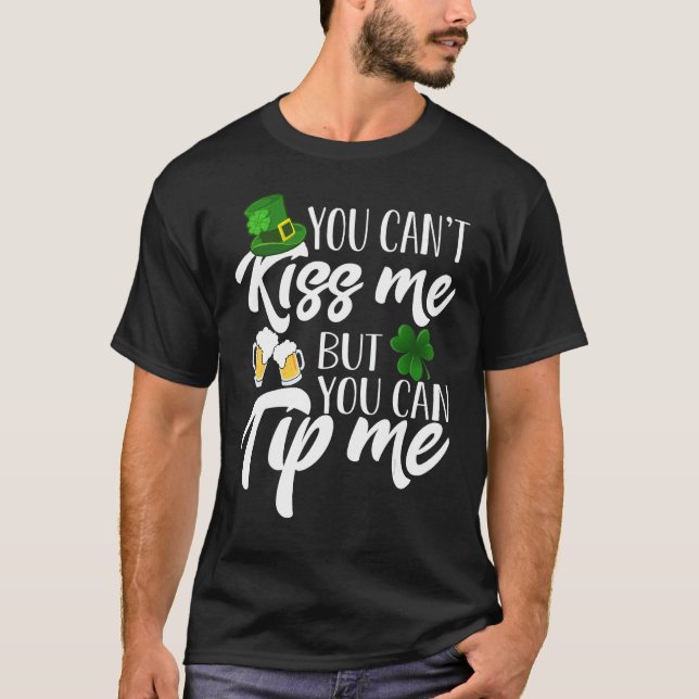 You Can't Kiss Me But You Can Tip Me Shirt Patrick (Front)