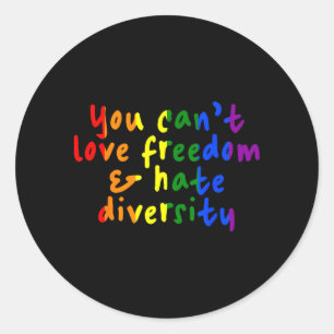 You Cant Love Dom And Hate Diversity Rainbow Pride Classic Round Sticker