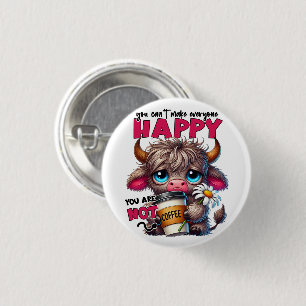 You Can't Make Everyone Happy You Are Not Coffee 3 Cm Round Badge