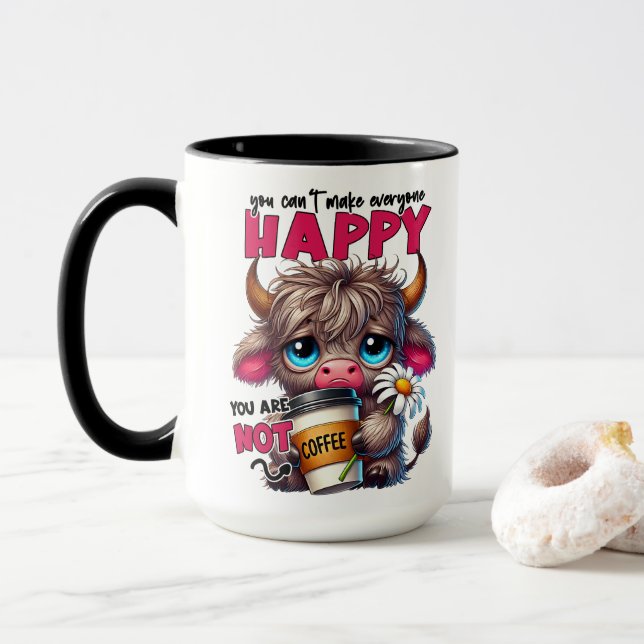 You Can't Make Everyone Happy You Are Not Coffee  Mug (With Donut)