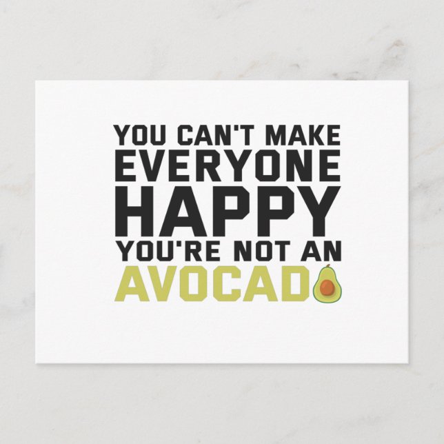 You Can't Make Everyone Happy You're Not Avocado Postcard (Front)