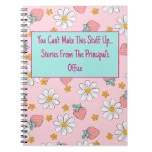 You Can't Make This Stuff Up Principal Notebook