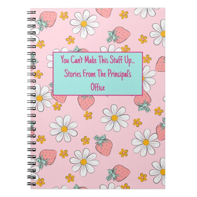 You Can't Make This Stuff Up Principal Notebook (Front)