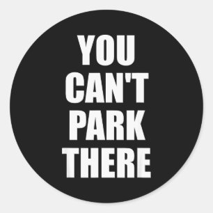 You Cant Park There Funny Viral Car Meme Sarcasm M Classic Round Sticker