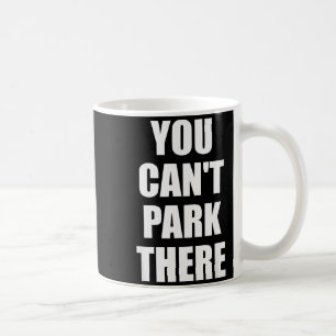 You Cant Park There Funny Viral Car Meme Sarcasm M Coffee Mug