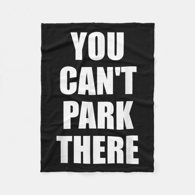 You Cant Park There Funny Viral Car Meme Sarcasm M Fleece Blanket (Front)