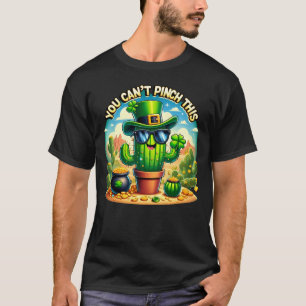 You Can't Pinch This - St. Patrick's Day Cactus T-Shirt