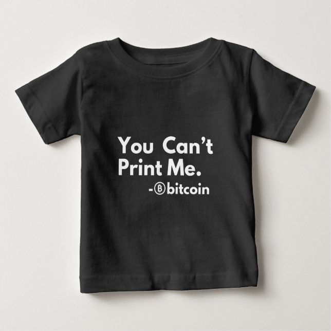 you cant PRINT me Baby T-Shirt (Front)