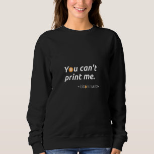 You Can't Print Me - Bitcoin Investor Sweatshirt