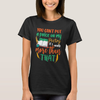You Can't Put A Price On My Poetry Poet Poetry T-Shirt