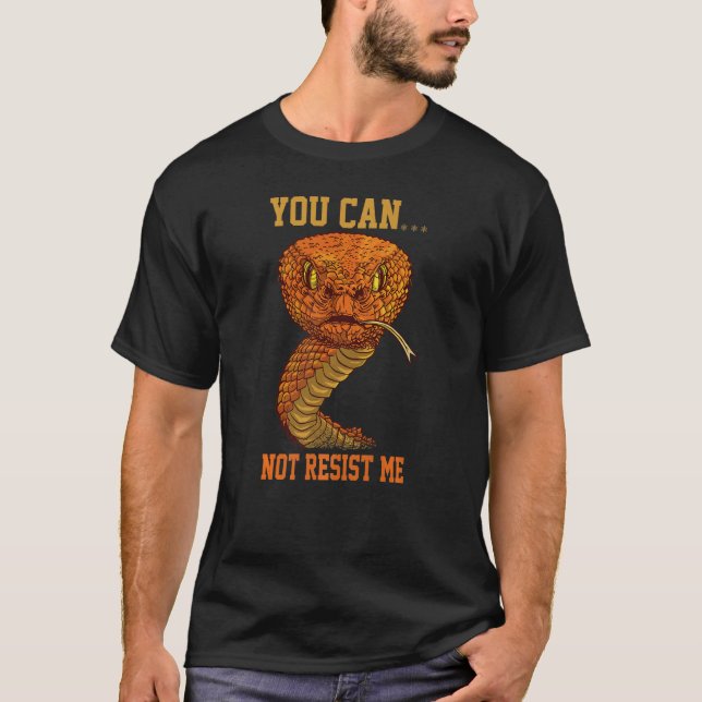 You Can't Resist Me, funny snake joke, Snake Lover T-Shirt (Front)