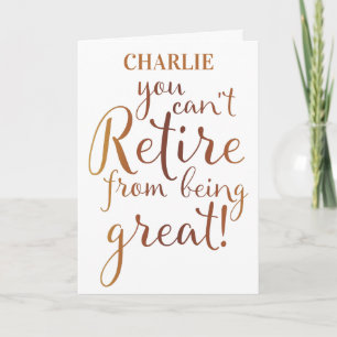 You Can't Retire From Being Great Retirement Card