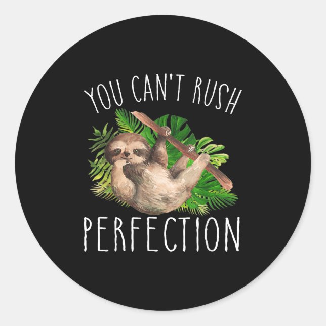 You Can't Rush Perfection Funny Sloth  Classic Round Sticker (Front)