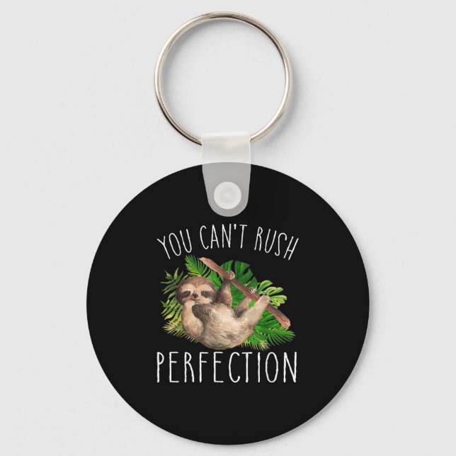 You Can't Rush Perfection Funny Sloth  Key Ring (Front)
