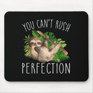 You Can't Rush Perfection Funny Sloth  Mouse Pad