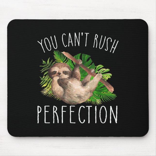 You Can't Rush Perfection Funny Sloth  Mouse Pad (Front)
