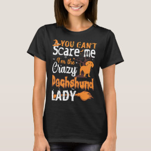 You Cant Scare Crazy Dachshund Lady Halloween T-Shirt