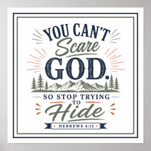 You Can't Scare God So Stop Trying To Hide Quotes Poster