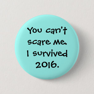 You can't scare me 6 cm round badge