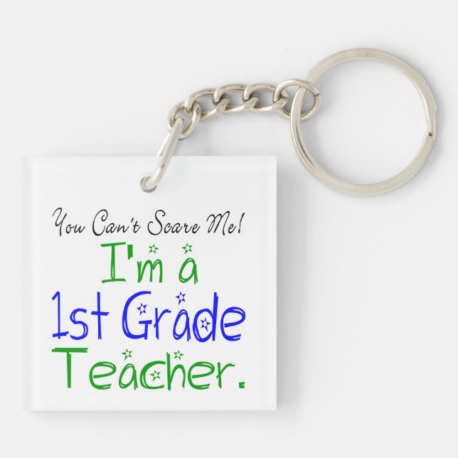 You Can't Scare Me Funny 1st Grade Teacher Key Ring (Back)