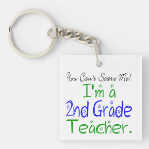 You Can't Scare Me Funny 2nd Grade Teacher Key Ring