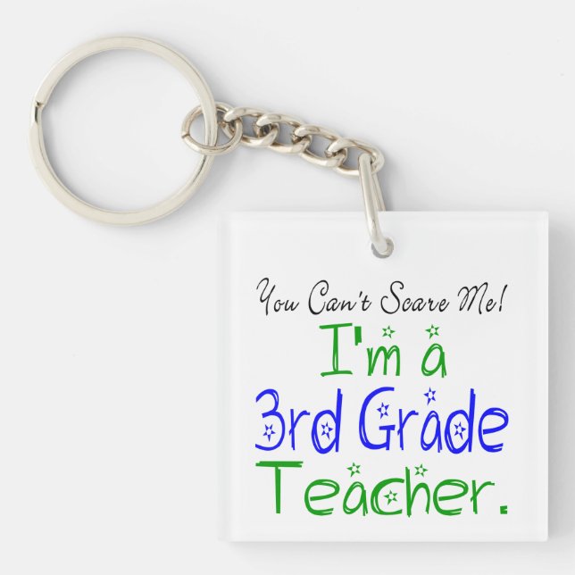 You Can't Scare Me Funny 3rd Grade Teacher Key Ring (Front)