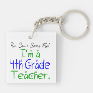 You Can't Scare Me Funny 4th Grade Teacher Key Ring