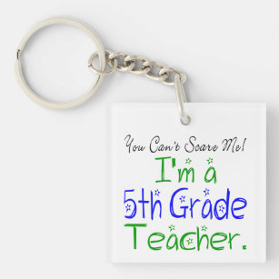 You Can't Scare Me Funny 5th Grade Teacher Key Ring
