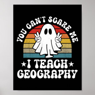 You Can't Scare Me Funny Halloween Geography Teach Poster