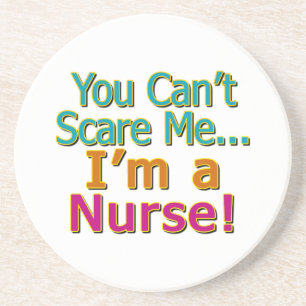 You Can't Scare Me, Funny Nurse Nursing Coaster