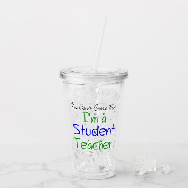 You Can't Scare Me Funny Student Teacher Acrylic Tumbler (Back Ice)