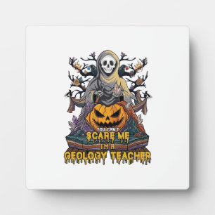 You Cant Scare Me Geology Teacher Halloween Skelet Plaque