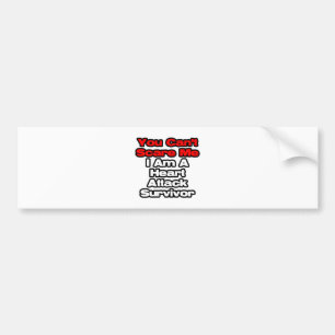 You Can't Scare Me...Heart Attack Survivor Bumper Sticker