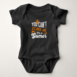 You Can't Scare Me I am a Gamer Gifts For Gamers Baby Bodysuit