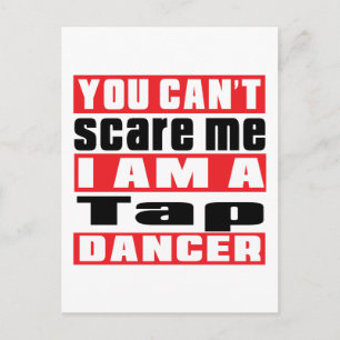 You can't scare me i am Tap dance dancer Postcard