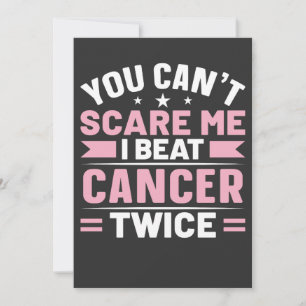 You Can't Scare Me, I Beat Cancer Twice  Invitation