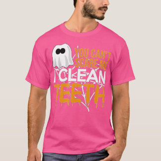 You Can't Scare Me I Clean th Dental Hygienist Hal T-Shirt