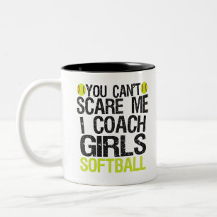 You Can't Scare me I Coach Girls Softball Funny Two-Tone Coffee Mug