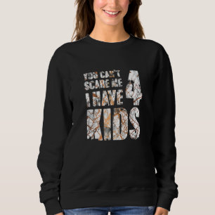 You Cant Scare Me I Have 4 Kids Outfit Uncle Girl  Sweatshirt
