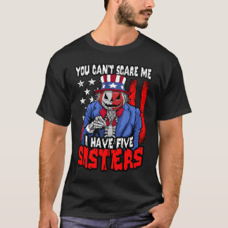 You Can't Scare Me I Have 5 Sisters Halloween USA  T-Shirt
