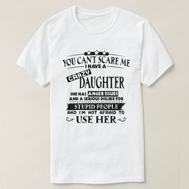 You can't scare me i have a crazy shirt (Design Front)