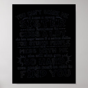 You Cant Scare Me I Have A Crazy Sister Poster