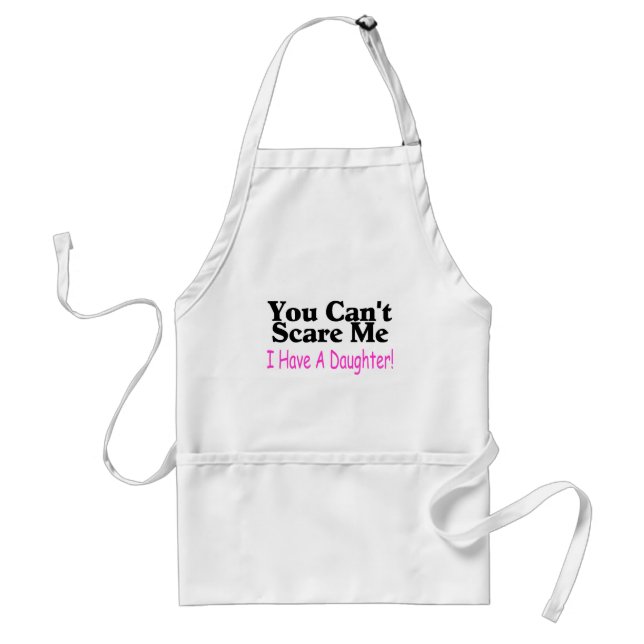 You Can't Scare Me I Have A Daughter Standard Apron (Front)