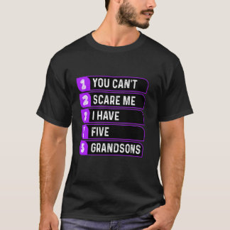 You Can't Scare Me I Have Five Grandsons Funny Gra T-Shirt