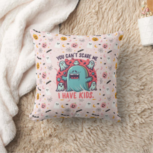 You Can't Scare Me I Have Kids , Spooky Halloween Cushion