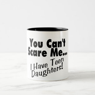 You Can't Scare Me I Have Teen Daughters (black) Two-Tone Coffee Mug