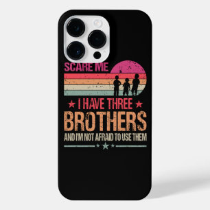You Can't Scare Me I Have Three Brothers And I'm N iPhone 14 Pro Max Case