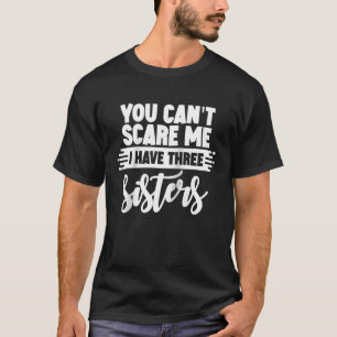 You Can't Scare Me I Have Three Sisters Raglan T-Shirt