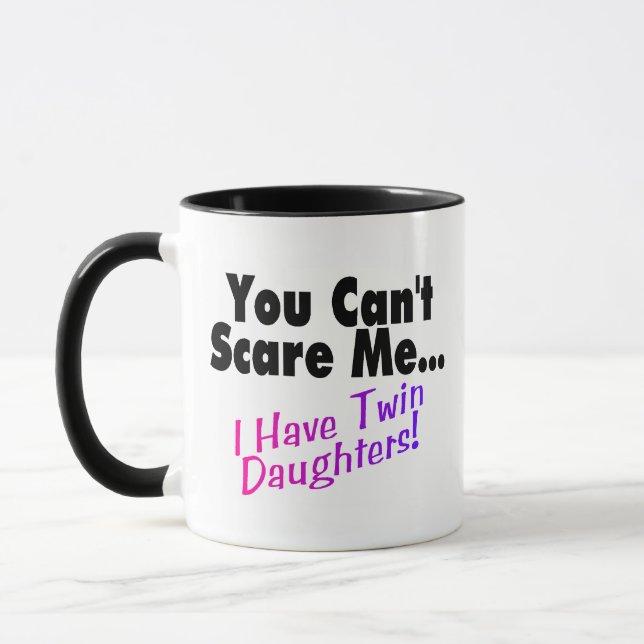 You Can't Scare Me I Have Twin Daughters (2) Mug (Left)